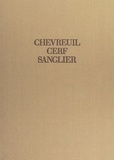 Édouard Varin et Serge Chevallier - Chevreuil, cerf, sanglier - Études et récits d'un chasseur.