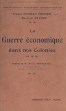 Maurice Besson et Pierre Perreau Pradier - La guerre économique dans nos colonies.