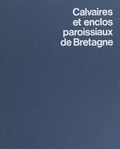 Jacques Fréal et Valérie Fréal - Calvaires et enclos paroissiaux de Bretagne.