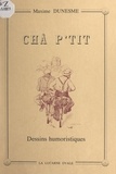 Maxime Dunesme et Henri Montarras - Châ p'tit - Dessins humoristiques.