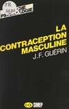 Jean-François Guérin et Georges Abraham - La contraception masculine.
