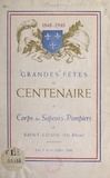 Victor Muller - Grandes fêtes du centenaire du Corps des sapeurs-pompiers de Saint-Louis, Haut-Rhin (1848-1948) - Les 3 et 4 juillet 1948.