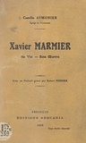 Camille Aymonier et Robert Fernier - Xavier Marmier - Sa vie, son œuvre. Avec un portrait gravé par Robert Fernier.