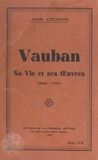 Jean Locquin - Vauban - Sa vie et ses œuvres (1633-1707).