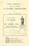 Antoni-Lluc Ferrer et Guy Mercadier - La patrie imaginaire : la projection de "La Pàtria" de B.C. Aribau (1832) dans la mentalité catalane contemporaine.