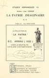 Antoni-Lluc Ferrer et Guy Mercadier - La patrie imaginaire (2). La projection de "La Pàtria" de B. C. Aribau (1832) dans la mentalité catalane contemporaine.