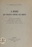 Bernard Combes de Patris - À Rodez, les vivants contre les morts - Notes et documents pour servir à l'histoire de la désaffectation du cimetière Saint-Cyrice.