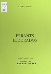 Colette Gibelin - Errants Eldorados.