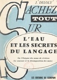 Jean Deloly - L'eau et les secrets du langage - Ou L'énigme des noms de rivières (le courant et la décomposition des mots).