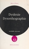 Marie de Maistre et Claude Kohler - Dyslexie, dysorthographie - Analyse des troubles et techniques de rééducation.