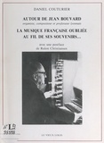 Daniel Couturier et Rulon Christiansen - Autour de Jean Bouvard, organiste, compositeur et professeur lyonnais : la musique française oubliée, au fil de ses souvenirs....
