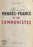  Civicus et Pierre Amiot - Monsieur Mendès-France et les communistes.