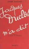 André Baranès et Pierre Deupès de Perpessac - Jacques Duclos m'a dit.
