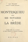 Jean-Max Eylaud et André Masson - Montesquieu chez ses notaires de La Brède.