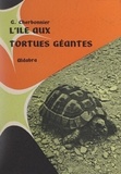 Gustave Cherbonnier - Aldabra, l'île aux tortues géantes.