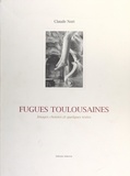 Claude Nori et Maurice Subervie - Fugues toulousaines - Images choisies et quelques textes.