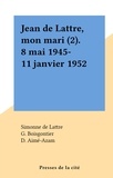 Simonne de Lattre et D. Aimé-Azam - Jean de Lattre, mon mari (2). 8 mai 1945-11 janvier 1952.