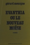 Gérard Mourgue - Évanthia - Ou Le nouveau Moïse.