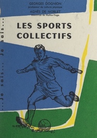 Agnès de Noblet et Georges Dognion - Les sports collectifs - Le football, l'aviron, le rugby.