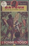 Max-André Dazergues et Eugène Gire - Batouk, le roi de la forêt vierge (5). L'homme du Togo.