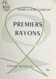 André-Claude Charton et Jean-Pierre Rosnay - Premiers rayons.