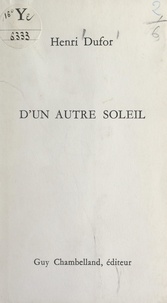 Henri Dufor - D'un autre soleil.