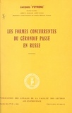 Jacques Veyrenc et  Faculté des lettres d'Aix-en-P - Les formes concurrentes du gérondif passé en russe.