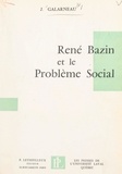 Joffre Galarneau - René Bazin et le problème social.