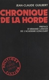 Jean-Claude Guilbert et Armand Lanoux - Chronique de la Horde.