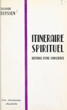 Théodore Ruyssen - Itinéraire spirituel - Histoire d'une conscience.