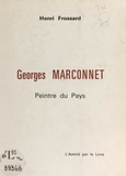 Henri Frossard et Georges Marconnet - Georges Marconnet - Peintre du pays.