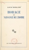 Louis Herland - Horace - Ou Naissance de l'homme.