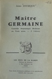 Jules Jousique - Maître Germaine - Comédie dramatique moderne, en trois actes, 8 tableaux.