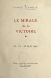 Claude Gounelle - Le mirage de la victoire, 18-19-20 mai 1940.
