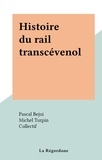 Pascal Bejui et Michel Turpin - Histoire du rail transcévenol.