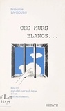 Françoise Lambourg - Ces murs blancs....