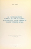 Michel Bonneau - Le fait touristique dans la France de l'Ouest : contribution à une recherche sur le tourisme rural (3) - Thèse présentée devant l'Université de Rennes II, le 20 décembre 1978.