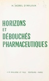 Henri Morel d'Arleux - Horizons et débouchés pharmaceutiques.