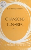 Jean-Marie Paresys et Jacqueline Vacher - Chansons lunaires.