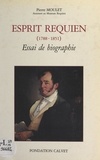 Pierre Moulet et Sylvain Gagnière - Esprit Requien (1788-1851) - Essai de biographie.