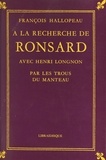 François Hallopeau et Henri Longnon - À la recherche de Ronsard avec Henri Longnon - Par les trous du manteau.