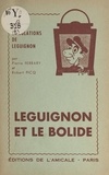 Pierre Ferrary et Robert Picq - Leguignon et le bolide - Comédie en 2 actes.