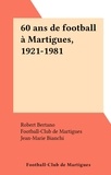  Football-Club de Martigues et Robert Bertano - 60 ans de football à Martigues, 1921-1981.