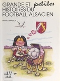 Francis Braesch et  Collectif - Grandes et petites histoires du football alsacien.
