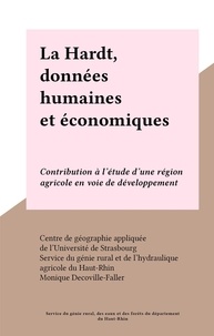 Monique Decoville-Faller et  Centre de géographie appliquée - La Hardt, données humaines et économiques - Contribution à l'étude d'une région agricole en voie de développement.