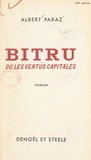 Albert Paraz - Bitru - Ou Les vertus capitales.