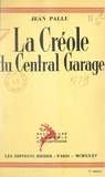 Jean Pallu - La Créole du Central garage - Suivie de Jouer le jeu.