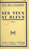 Jean Des Vallières - Ses yeux si bleus.