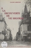 Claude Larronde et Claude Miqueu - À la découverte de Vic-Bigorre.