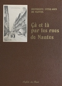  Université Inter-âges de Nante et Frank Chantepie - Çà et là, par les rues de Nantes.